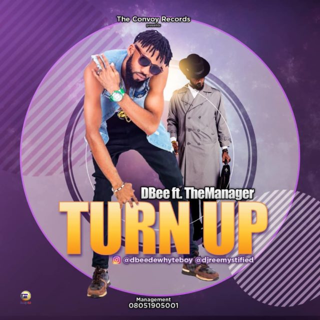 Dbee – Turn Up ft TheManager(music). – Dez Mayorz